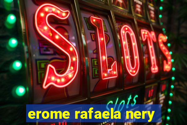 erome rafaela nery